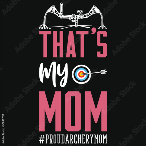 That's my mom archery playing tshirt design