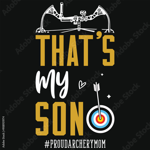That's my son archery playing tshirt design