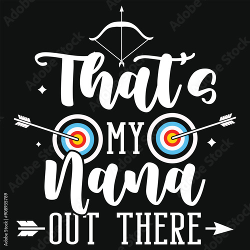 That's my nana out there archery playing tshirt design