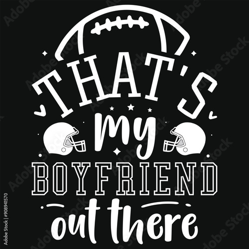 That's my boyfriend out there rugby playing typographic tshirt design