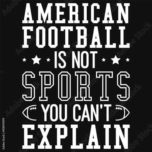 American football is not sports you can't explain rugby playing tshirt design