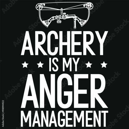 Archery is my anger management typography tshirt design