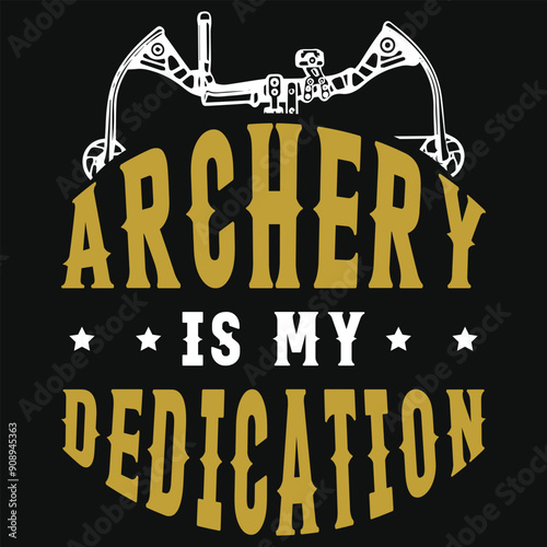 Archery is my dedication typographic tshirt design