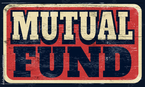Aged and worn mutual fund sign on wood