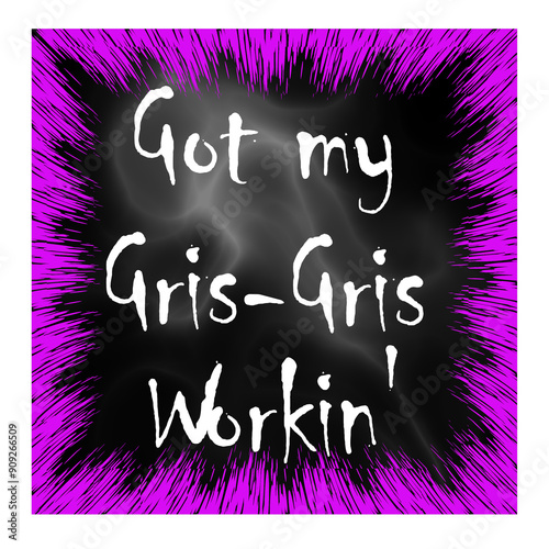 Got my Gris-Gris Workin' (Voodoo or HooDoo amulet) - graphic text photo