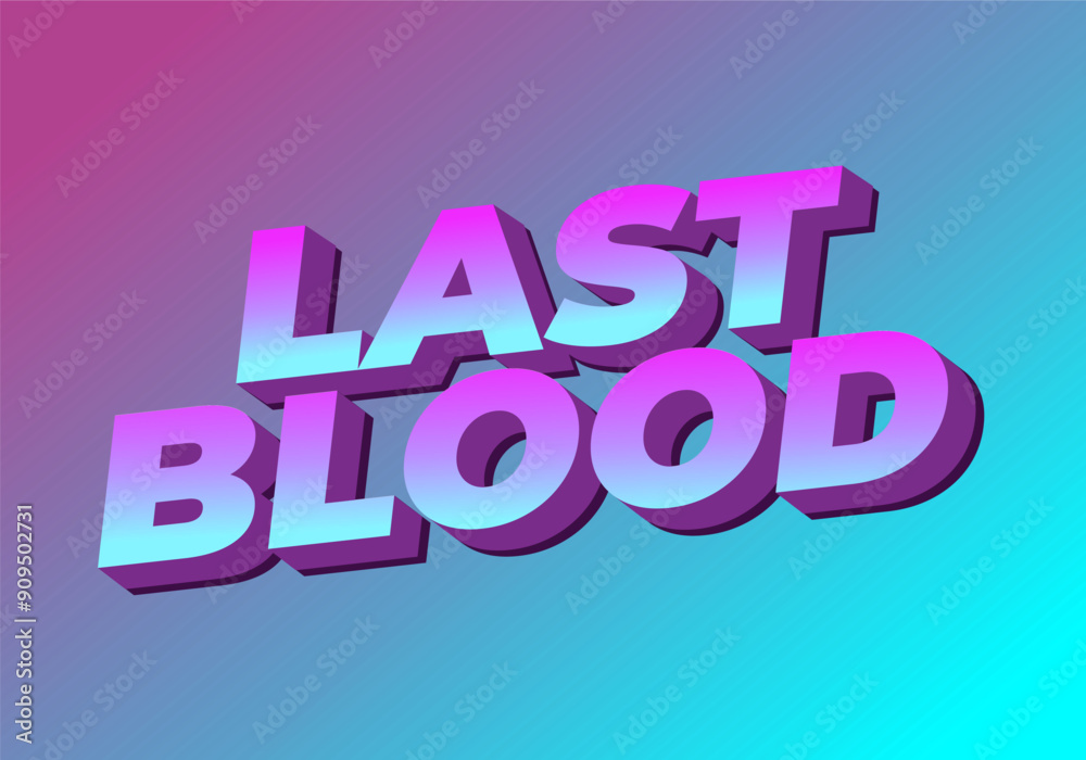 Last Blood. Text effect in 3D style with good colors Last Blood. Text effect in 3D style with good colors