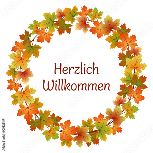 Herzlich Willkommen - Schriftzug in deutscher Sprache. Karte mit einem Kranz aus bunten Ahornblättern.