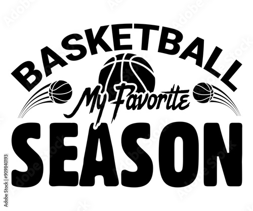 Basketball My Favorite Season Svg,Basketball Svg,Basketball Cricut,Basketball Mascot Svg,Basketball Team Shirt,Template,Cut File Cricut,Silhouette