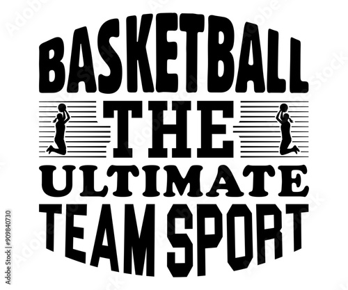 Basketball The Ultimate Team Sport Svg,Basketball Svg,Basketball Cricut,Basketball Mascot Svg,Basketball Team Shirt,Template,Cut File Cricut,Silhouette
