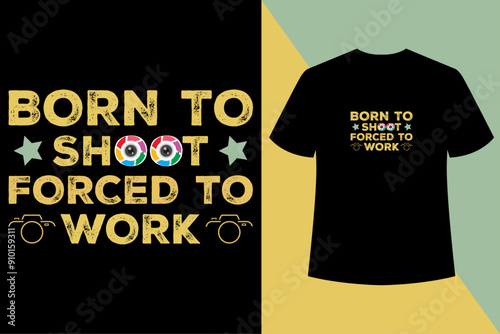 Born to shoot forced to work black t shirt design,World photography day vector, , Typography design,Photographer T shirt Design.