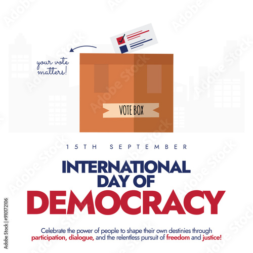 International Day of Democracy. 15 September Democracy day celebration banner with a ballot box, vote paper. The day encouraging governments to strengthen and consolidate democracy. Your vote matters.