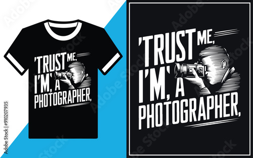 Trust me I'm a photographer t-shirt Design vector Illustration.