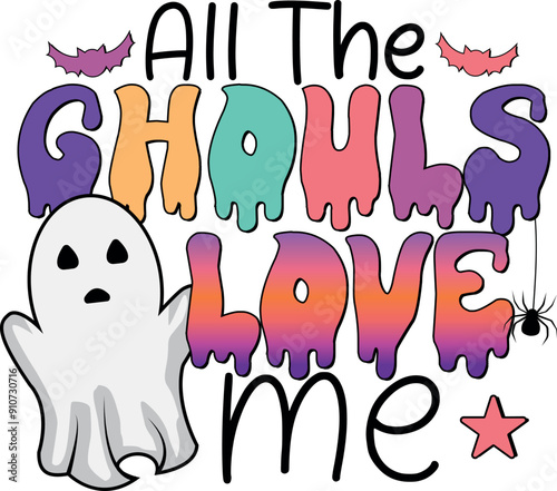 All The Ghouls Love Me, Halloween Quote t Shirt Design