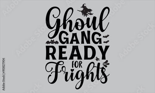 Ghoul Gang Ready for Frights-Halloween t shirts design, Calligraphy t shirt design,Hand drawn lettering phrase, Silhouette,Isolated on white background, Files for Cutting Cricut and svg EPS 10
 