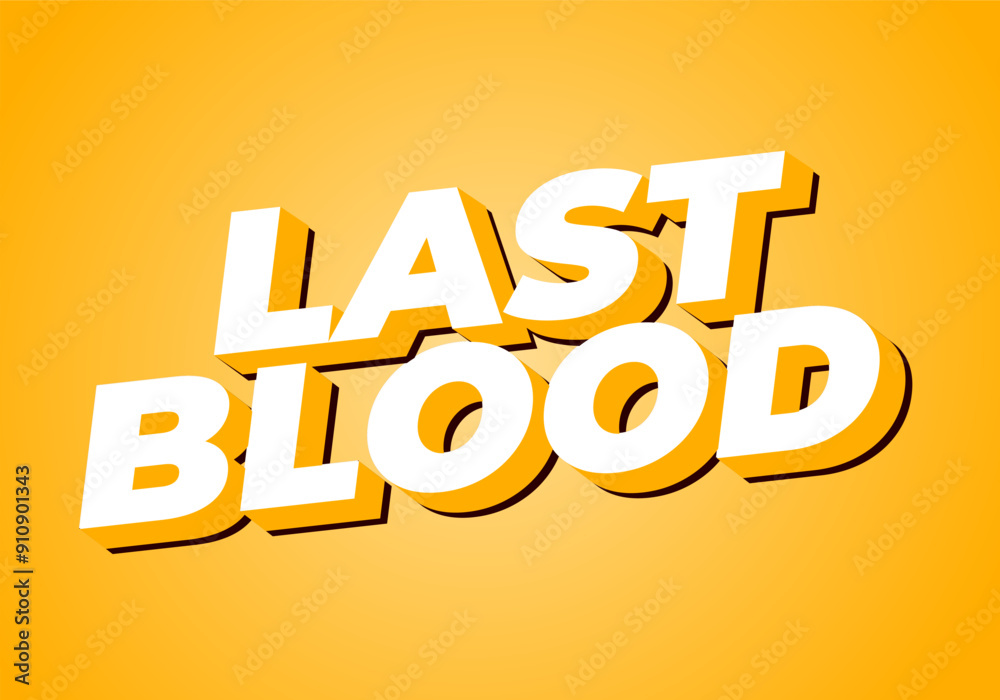 Last Blood. Text effect in 3D style with good colors Last Blood. Text effect in 3D style with good colors