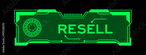 Green color of futuristic hud banner that have word resell on user interface screen on black background