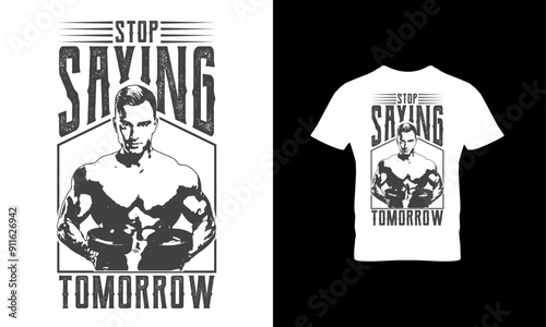 Stop saying tomorrow t shirt design 