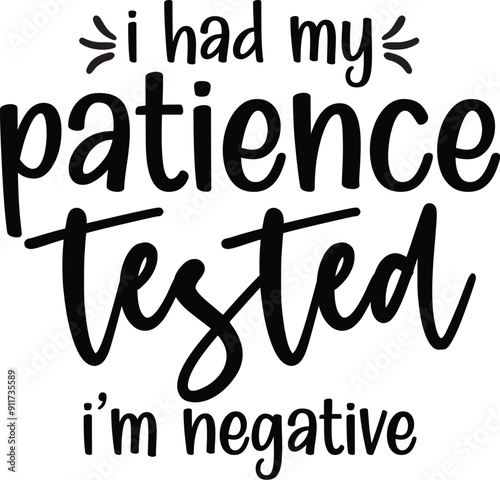 I had my patience tested i’m negative svg