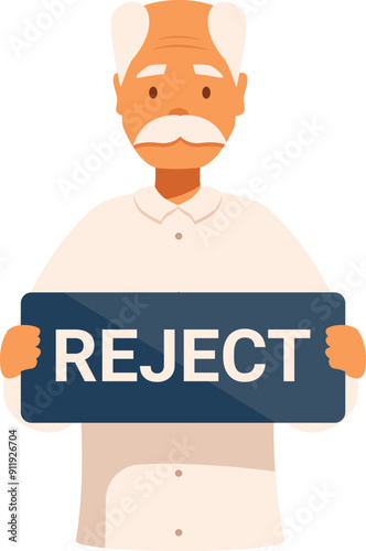 Elderly man is holding a sign with the word reject on it, expressing disapproval or disagreement
