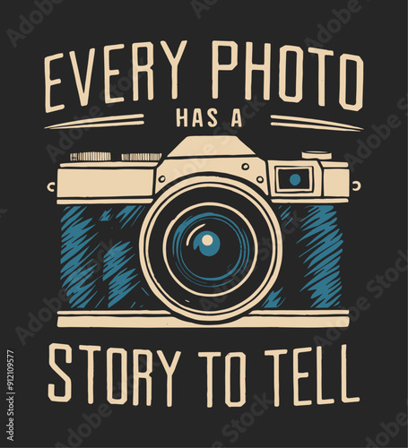 Every photo has a story to tell. T-shirt design template.
