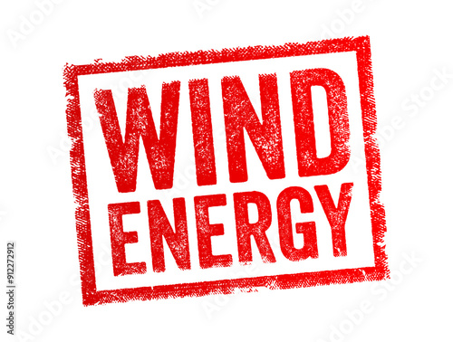 Wind Energy - the process of converting wind flow into usable forms of energy, typically electricity, using wind turbines, text concept stamp