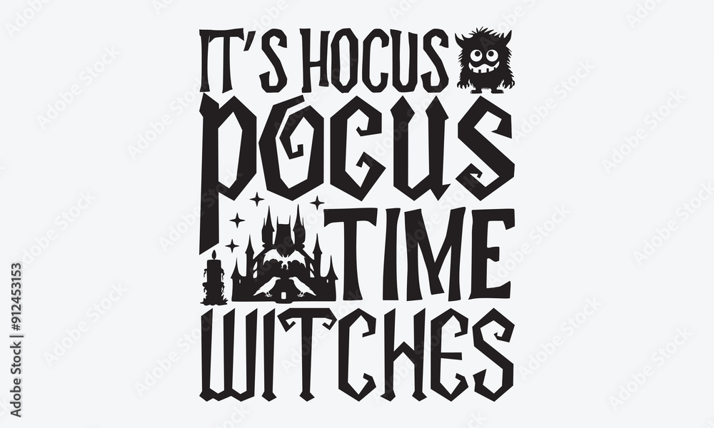 It’s Hocus Pocus Time Witches - Halloween T-Shirt Design, Handmade Calligraphy Vector Illustration, Greeting Card Template With Typography Text. It’s Hocus Pocus Time Witches - Halloween T-Shirt Design, Handmade Calligraphy Vector Illustration, Greeting Card Template With Typography Text.