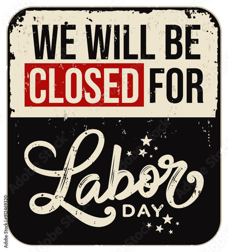 Labor Day closed sign template, printable, card, 
vintage grunge background, vector, signage, 
Labor Day clipart, hand lettering, 
social media post, banner, poster, USA