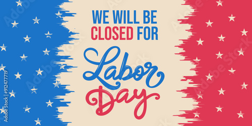 Labor Day closed sign, card, printable template, 
patriotic abstract american flag background, vector, signage, banner, poster, office closed for labor day sign
