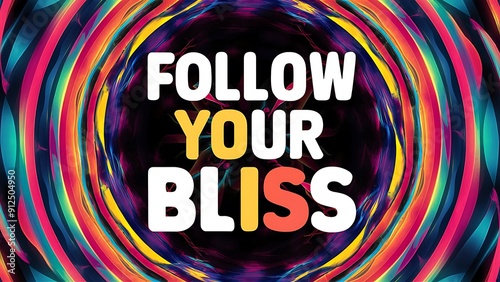 Follow Your Bliss colorful background and text (T-shirt Design Motivational Quote, Illustration ,Typography)