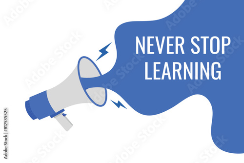 never stop learning button, banner, label, template for website. never stop learning text with colorful megaphone icon
