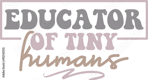 Educator of tiny humans