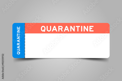 Blue and orange color ticket with word quarantine and white copy space
