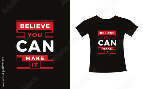 Believe you can make it typography design quote t-shirt slogan vector graphic, modern type. apparel design.