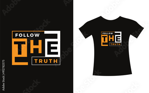 Follow the truth typography design quote t-shirt slogan vector graphic, modern type. apparel design.