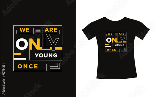 We are only young once typography design quote t-shirt slogan vector graphic, modern type. apparel design.