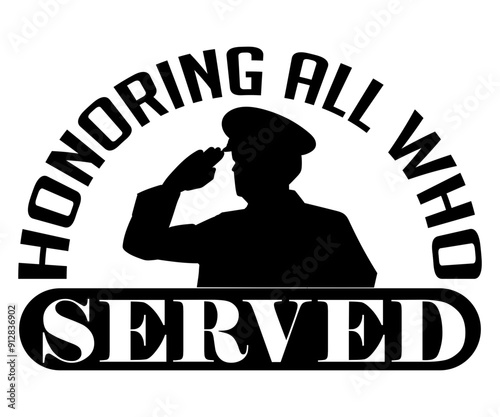 Honoring All Who Served Svg,Veterans Day Svg,Patriotic Svg,Veteran Svg,4th Of July Svg,Military Svg,Memorial Day Svg,Soldier Svg,American Flag Svg,Cut File,Silhouette