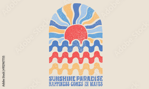 Sunshine paradise vibes t shirt print design. Sun vintage artwork. Abstract ocean wave. Happiness comes in wave.