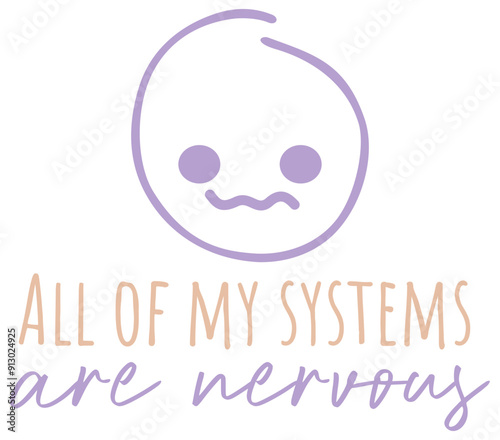 All Of My Systems Are Nervous | Funny Mental Health Quote | Anxiety Phrase | Vector Design