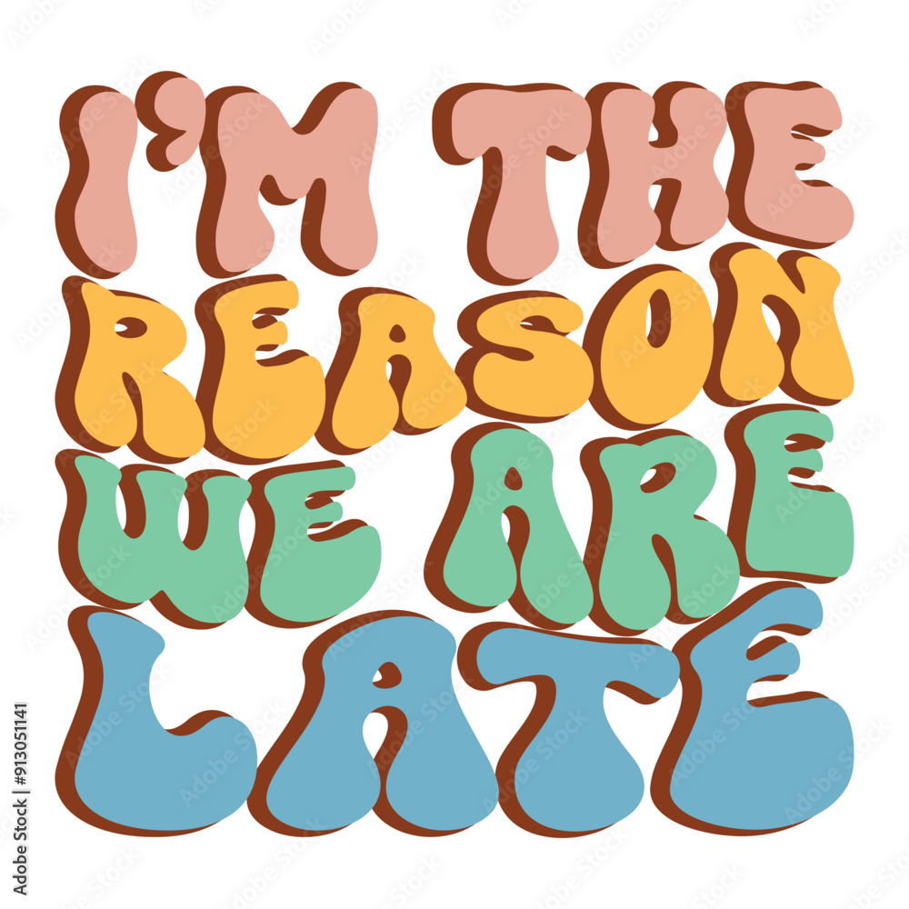 I’m the reason we are late I’m the reason we are late