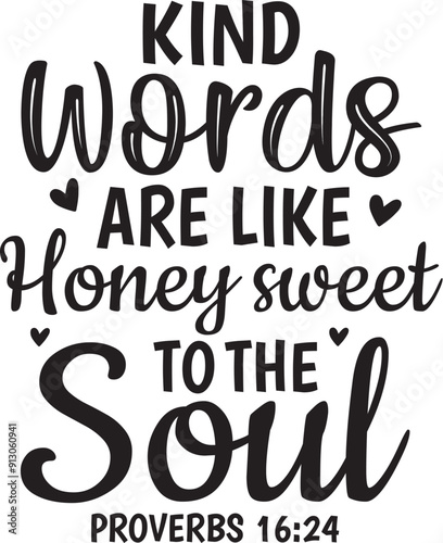 Kind Words Are Like Honey Sweet To The Soul