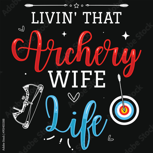Livin that archery wife life archery shooting typography tshirt design