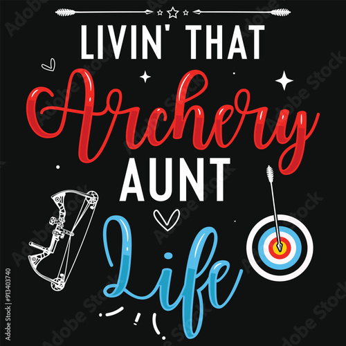 Livin that archery aunt life archery shooting typography tshirt design