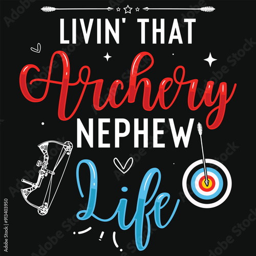 Livin that archery nephew life archery shooting typography tshirt design