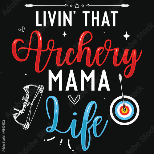 Livin that archery mama life archery shooting typography tshirt design
