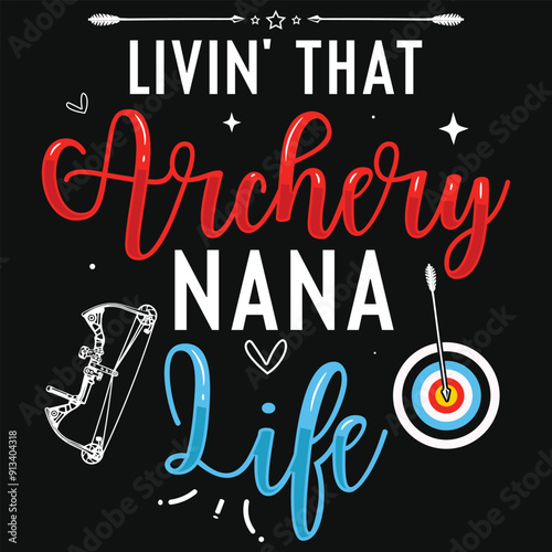 Livin that archery nana life archery shooting typography tshirt design