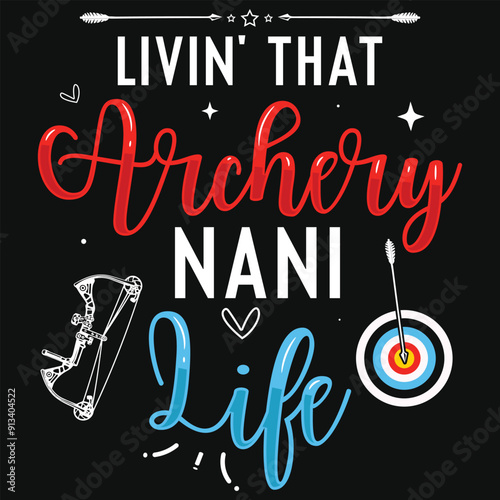 Livin that archery nani life archery shooting typography tshirt design