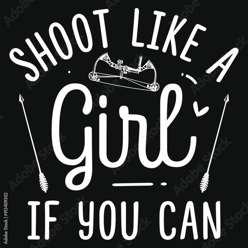 Shoot like a girl if you can archery shooting typography tshirt design
