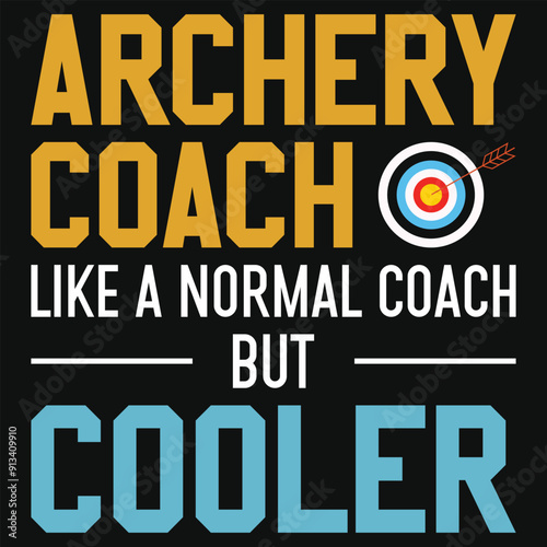 Archery coach like a normal coach but cooler archery shooting typography tshirt design