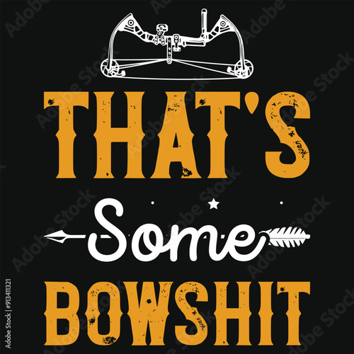 That's some bowshit archery shooting typography tshirt design