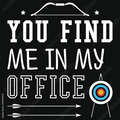 You find me in my office archery shooting typography tshirt design